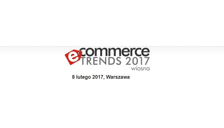 IX Konferencja Ecommerce Trends 2017