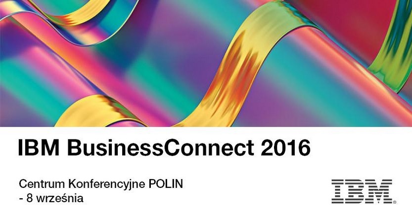 Konferencja IBM BusinessConnect 2016 Warszawa