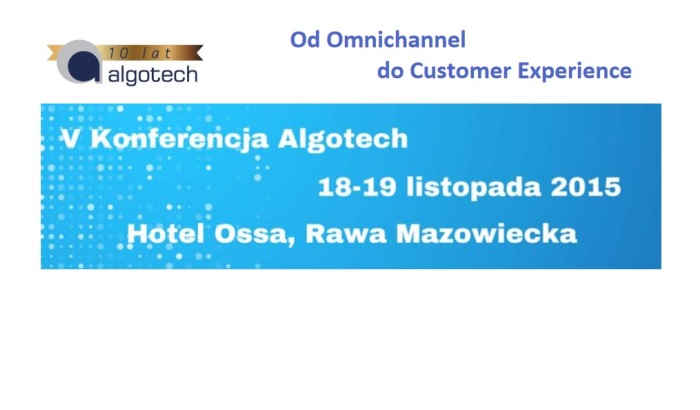 V Konferencja Algotech Od Omnichannel do Customer Experience
