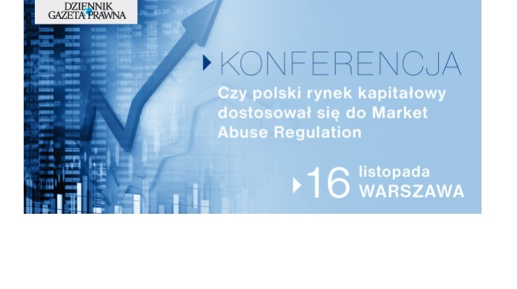 Konferencja Czy Polski Rynek Kapitałowy Dostosował Się Do Market Abuse Regulation 2016 