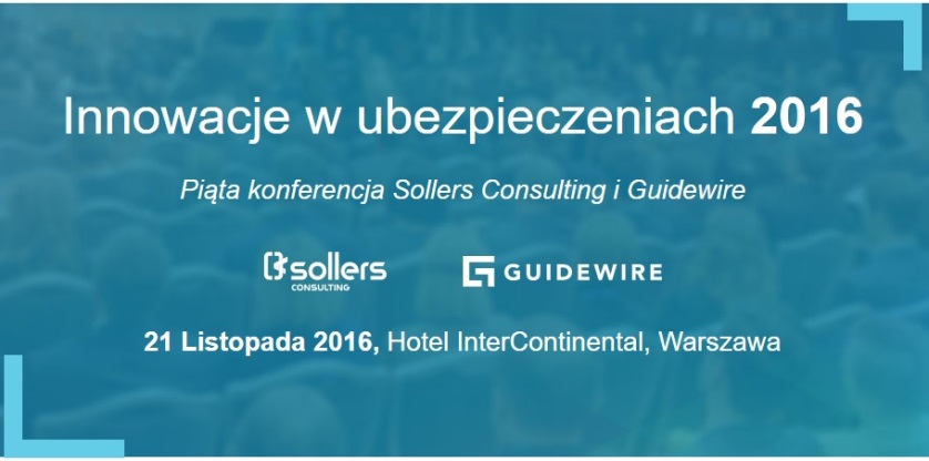 V Konferencja Sollers Consulting i Guidewire Innowacje w ubezpieczeniach 2016