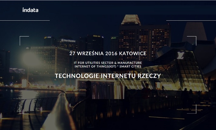 Konferencja Technologie Internetu Rzeczy wspierające rozwój organizacji 2016 