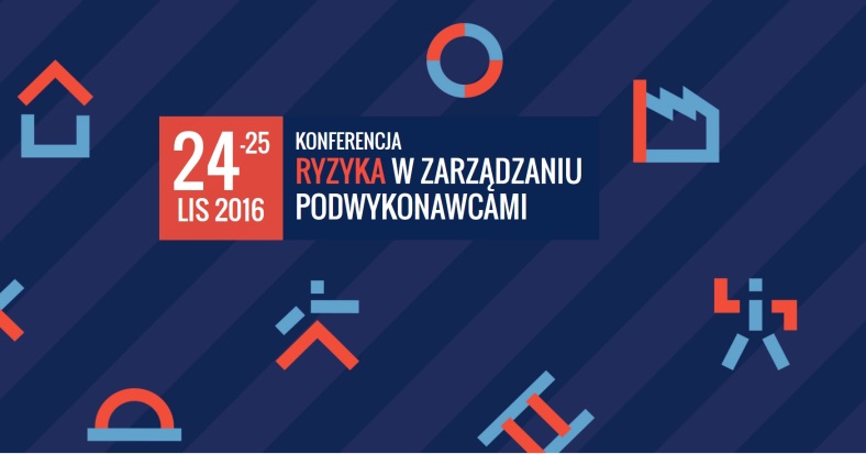 Konferencja Ryzyka w Zarządzaniu Podwykonawcami 2016