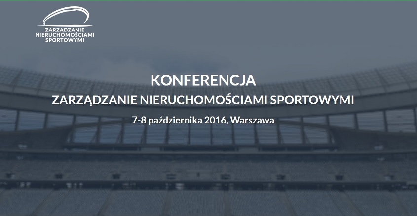 Konferencja Zarządzanie Nieruchomościami Sportowymi 2016 