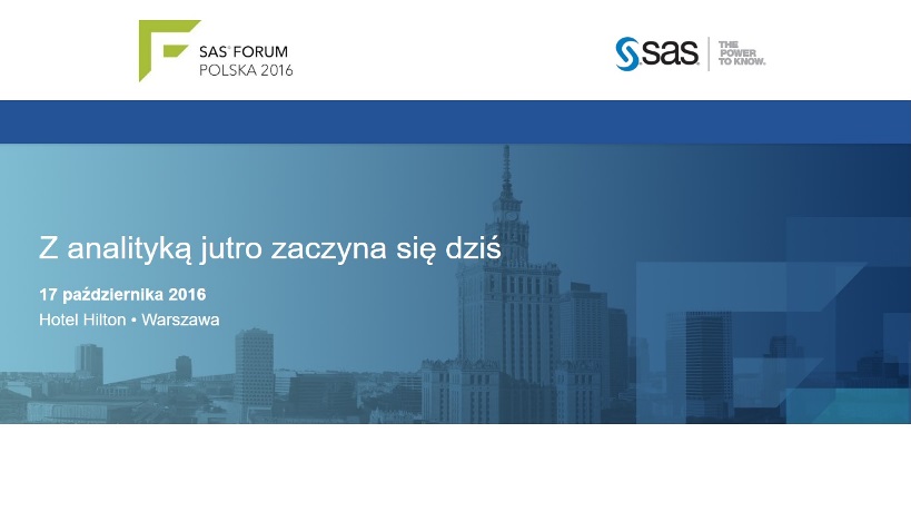 Konferencja SAS Forum Polska 2016 Z analityką jutro zaczyna się dziś