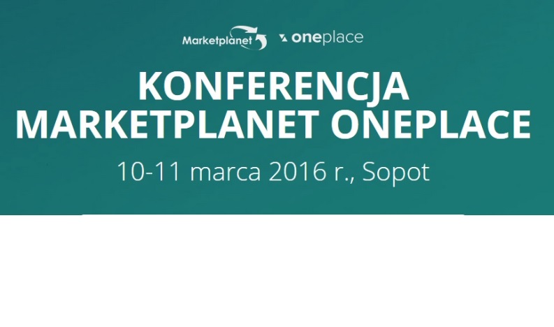 Konferencja Marketplanet OnePlace 2016 