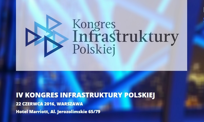 IV Kongres Infrastruktury Polskiej 2016 