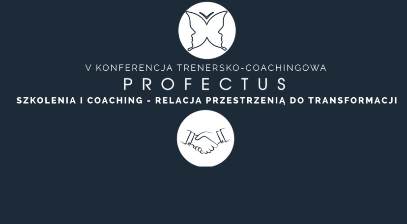 V Konferencja Trenersko­ – Coachingowa PROFECTUS 2016