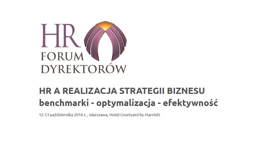 Forum Dyrektorów HR HR a Realizacja Strategii Biznesu benchmarki - optymalizacja – efektywność