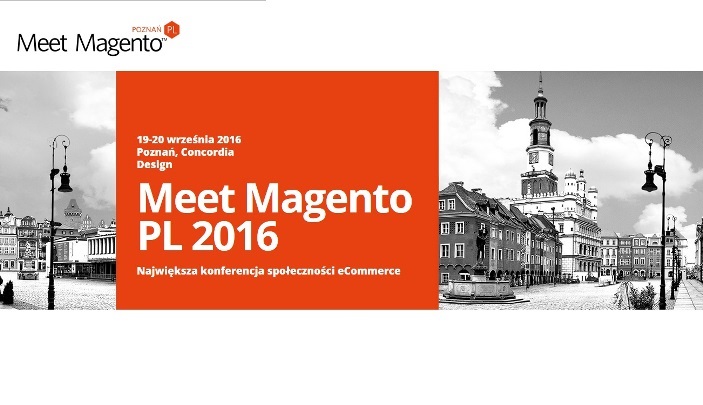 Konferencja Meet Magento PL 2016 Największa konferencja społeczności eCommerce