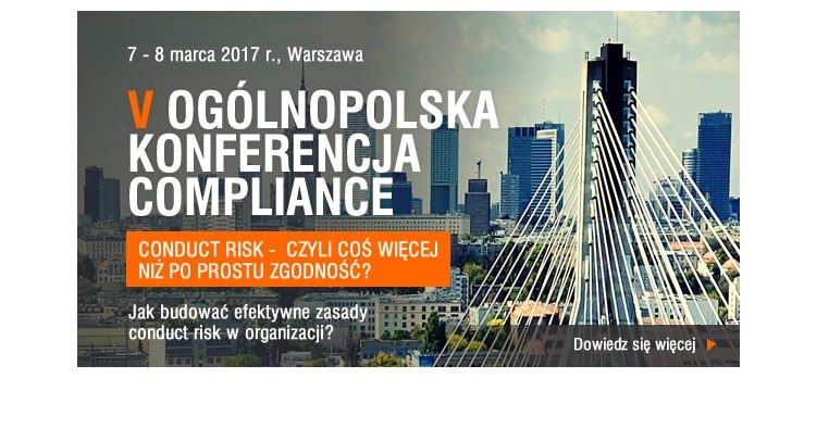 V Ogólnopolska Konferencja Compliance Conduct Risk - Czyli Coś Więcej Niż Po Prostu Zgodność? 2017