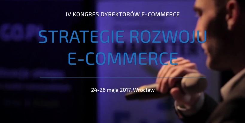 IV Kongres Dyrektorów E-commerce 2017 