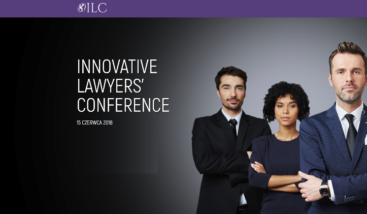 15.06.2018 Konferencja Innovative Lawyer’s Conference 2018 Warszawa 