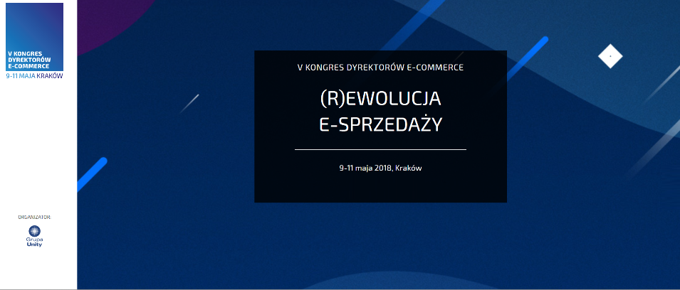 9-11.05.2018 V Kongres Dyrektorów E-commerce z duchem (r)ewolucji w e-sprzedaży 2018 Kraków 