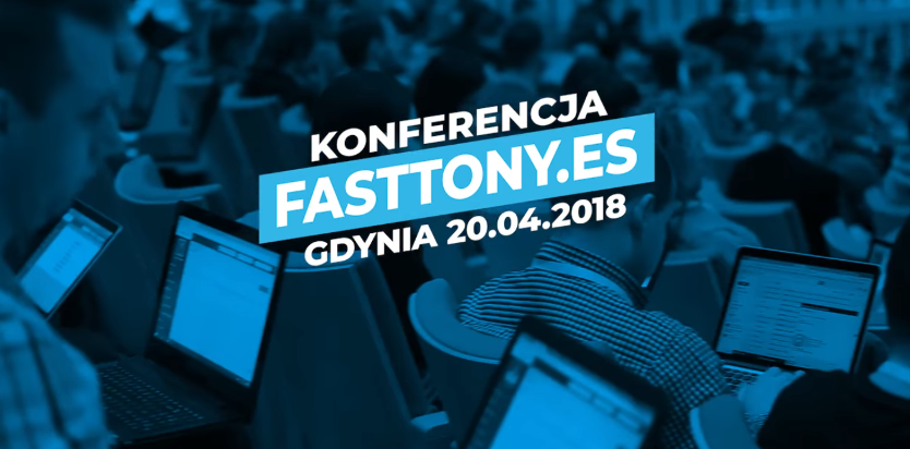 20.04.2018 3. Konferencja Fasttony.es 2018 Gdynia 