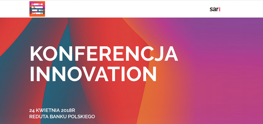 24.04.2018 Konferencja Innovation 2018 Warszawa 