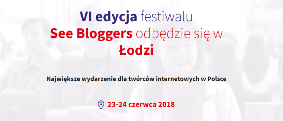 23-24.06.2018 VI Konferencja See Bloggers Łódź 2018 