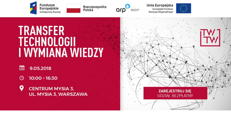 9.05.2018 Konferencja Transfer Technologii i Wymiana Wiedzy 2018 Warszawa 