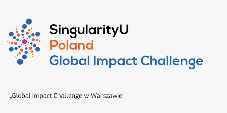 24-25.05.2018 Konferencja Global Impact Challenge & SingularityU Warsaw Chapter Conference 2018 Warszawa 