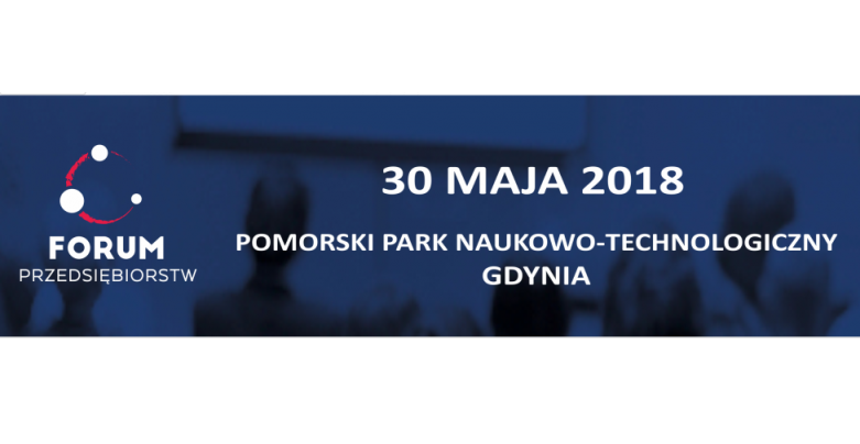 30.05.2018 Forum Przedsiębiorstw 2018 Gdynia 