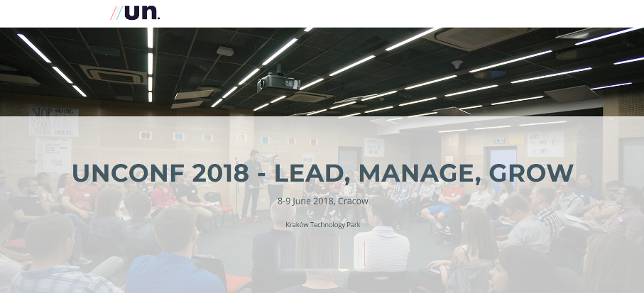 8-9.06.2018 Konferencja unconf 2018: Lead, Manage, Grow Kraków 