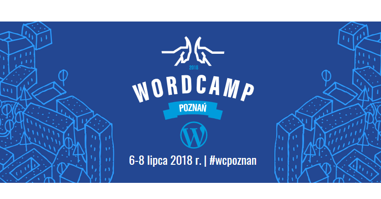 6-8.07.2018 Konferencja WordPress WordCamp Poznań 2018