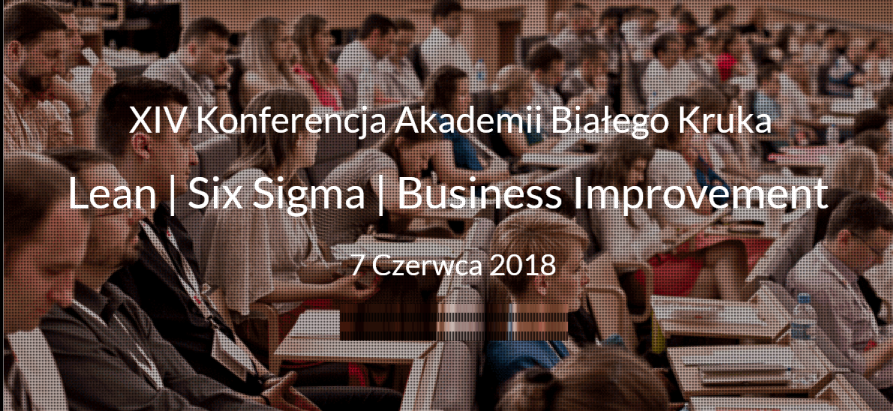 7.06.2018 XIV Konferencja Lean Six Sigma 2018 Wrocław 