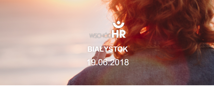 19.06.2018 Konferencja Wschód HR 2018 Białystok 