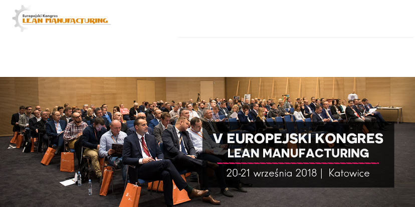 20-21.09.2018 V Europejski Kongres Lean Manufacturing 2018 Katowice 