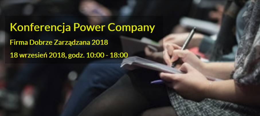 18.09.2018  Konferencja Power Company! Firma Dobrze Zarządzana 2018 Warszawa 