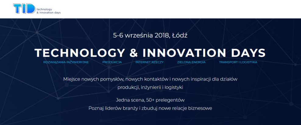 5-6.09.2018 Konferencja Technology & Innovations Days 2018 Łódź 