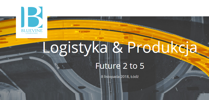 8.11.2018 Konferencja Logistyka & Produkcja 2018 Łódź