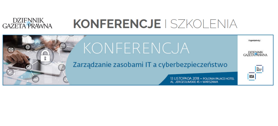 13.11.2018 Konferencja Zarządzanie zasobami IT a cyberbezpieczeństwo 2018 Warszawa 