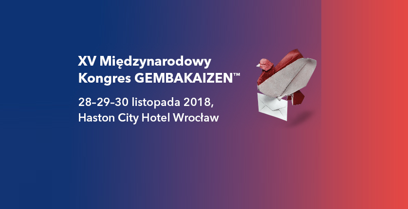 28-30.11.2018 XV Międzynarodowy Kongres GEMBAKAIZEN 2018 Wrocław 