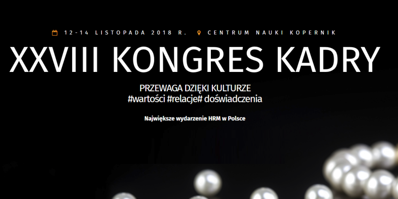 12-14.11.2018 XXVIII Kongres Kadry 2018 Przewaga Dzięki Kulturze Warszawa