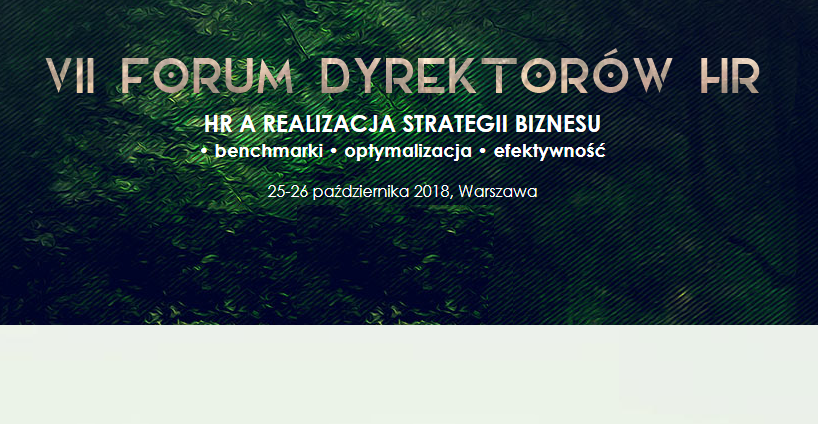 25-26.10.2018 VII Forum Dyrektorów HR 2018 Warszawa 