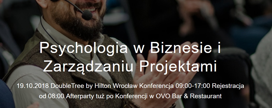 19.10.2018 Konferencja Psychologia w Biznesie i Zarządzaniu Projektami 2018 Wrocław 