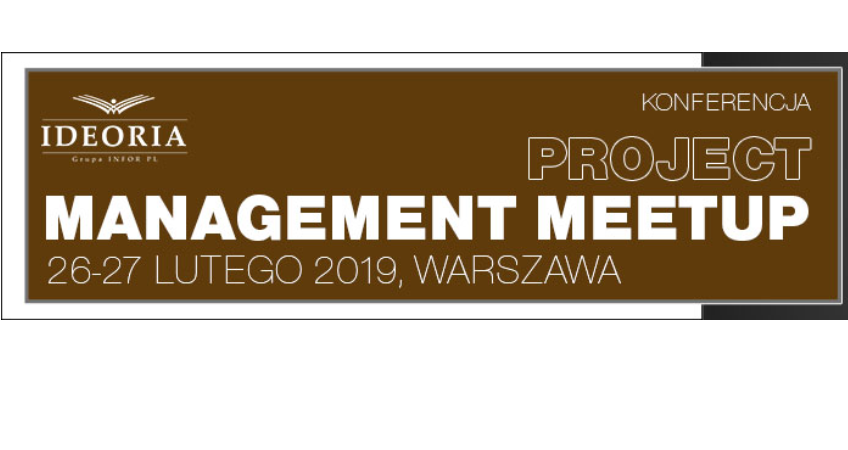 26-27.02.2019 Konferencja Project Management Meetup Kluczowe kompetencje Project Managera w praktyce 2019 Warszawa 
