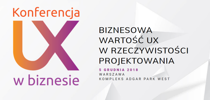 5.12.2018 Konferencja UX w Biznesie 2018 Warszawa 