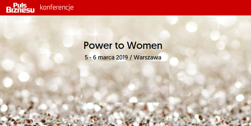 5-6.03.2019 4. Konferencja Power to Women 2019 Warszawa