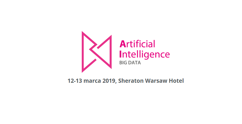 12-13.03.2019 X Forum Artificial Intelligence Big Data 2019 Warszawa 