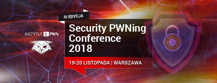 19-20.11.2018 Konferencja SECURITY PWNing CONFERENCE 2018 Warszawa 