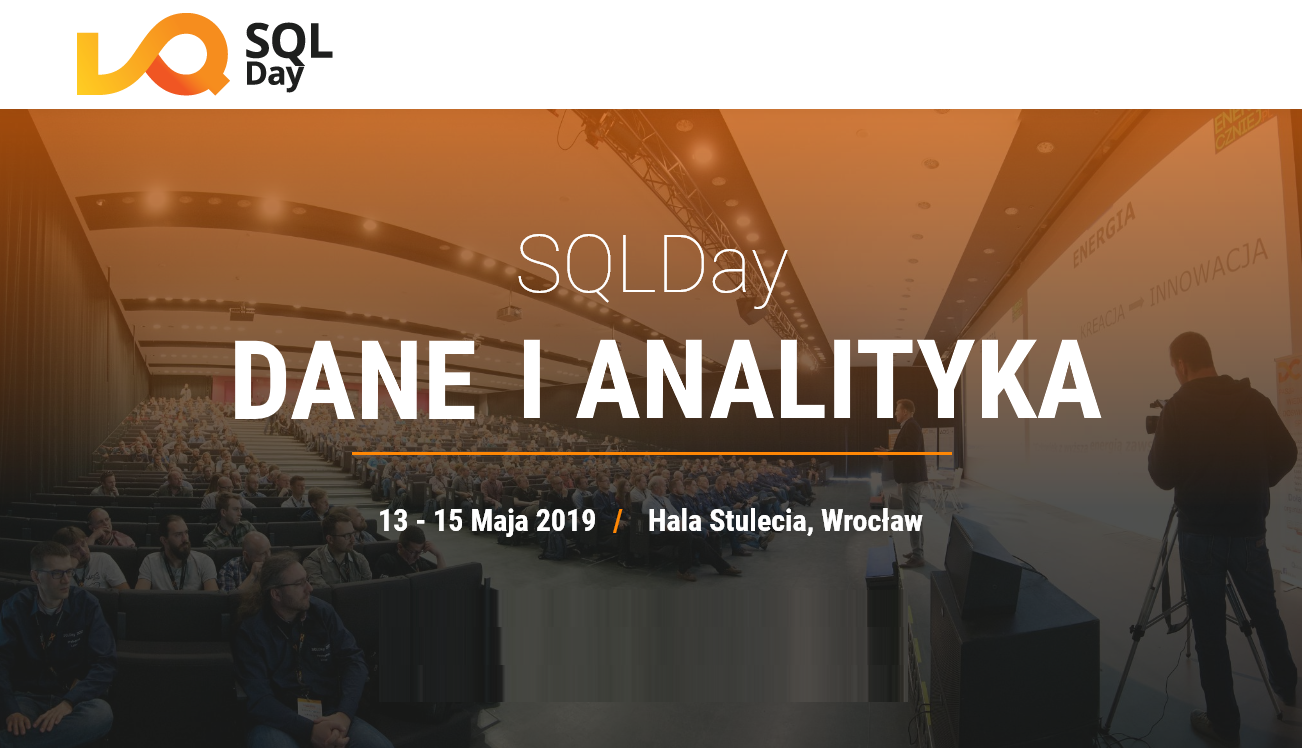 13-15.05.2019 Konferencja SQLDay 2019 Dane i Analityka Wrocław 