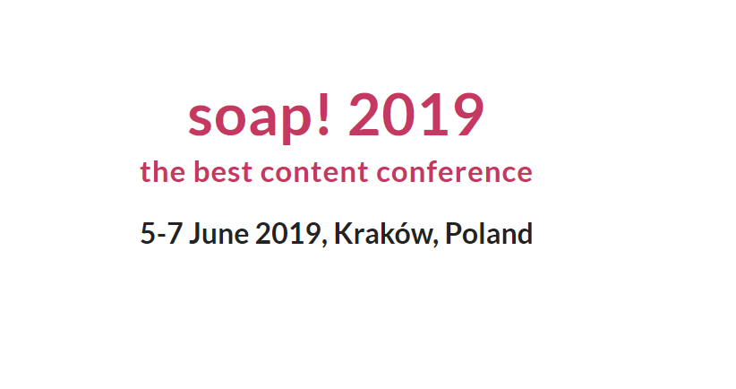 5-7.06.2019 Konferencja Soap! 2019 the best content conference Kraków 