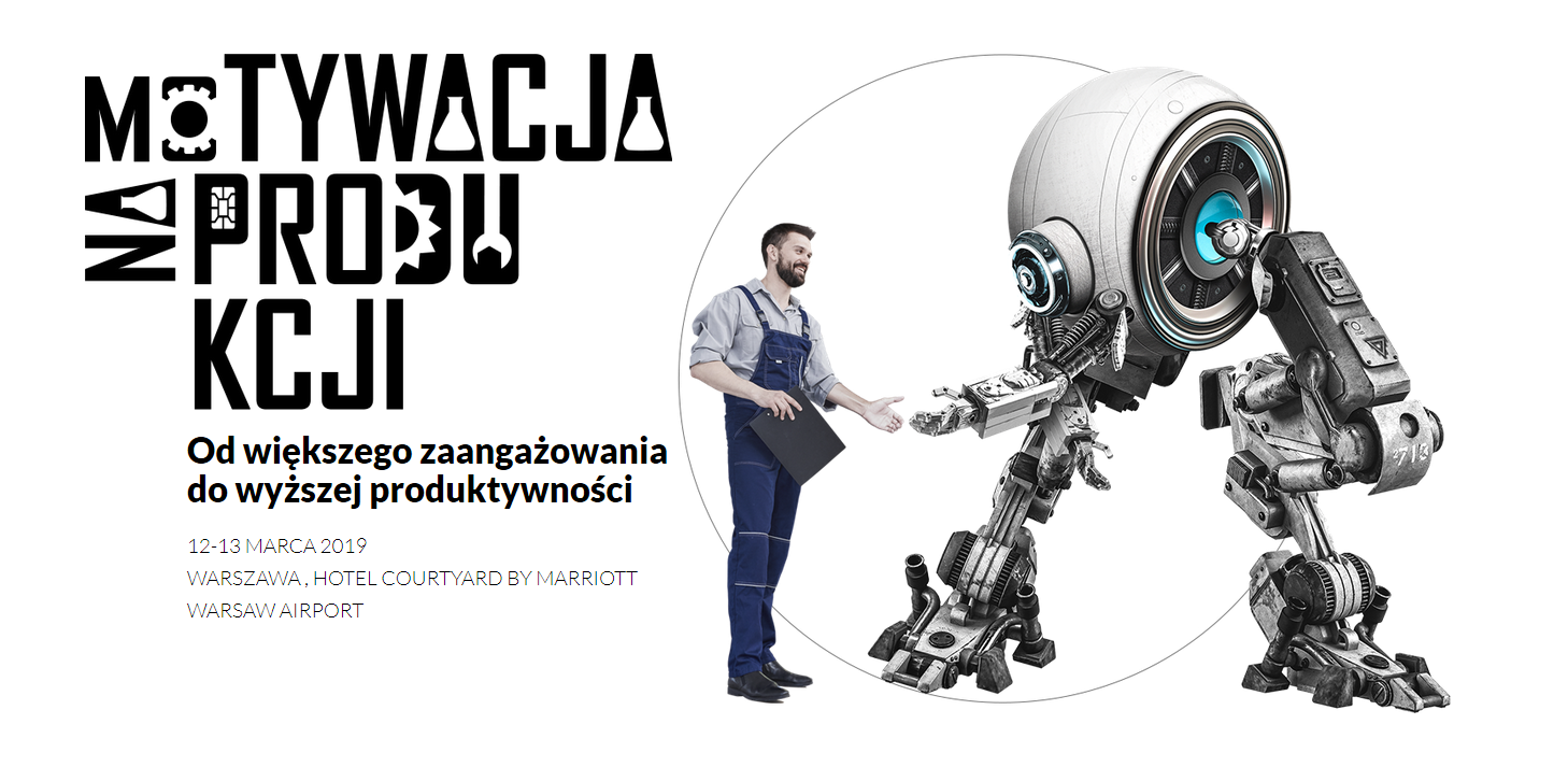 12-13.03.2019 4. Forum Motywacja na Produkcji 2019 Warszawa 