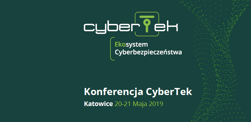 20-21.05.2019 Konferencja CyberTek 2019 Katowice 