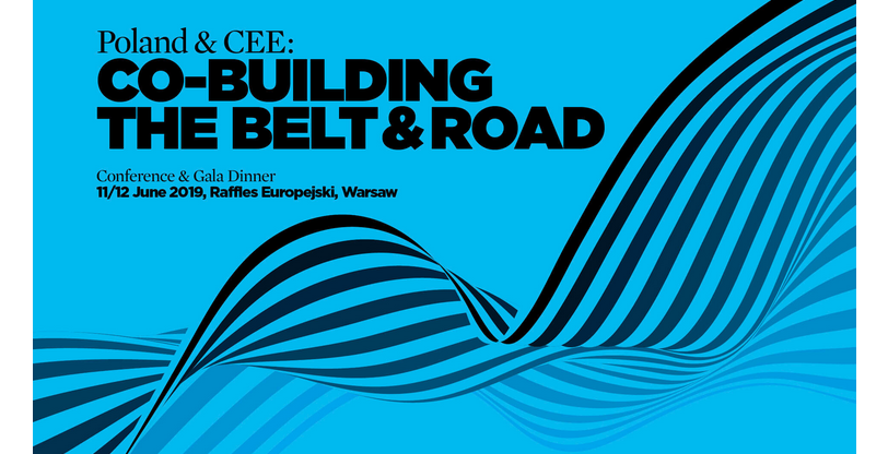 11-12.06.2019 Konferencja Poland & CEE: co-building the Belt & Road 2019 Warszawa 
