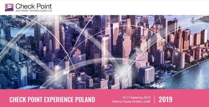 16-17.04.2019 Konferencja Check Point Experience Poland 2019 Łódź