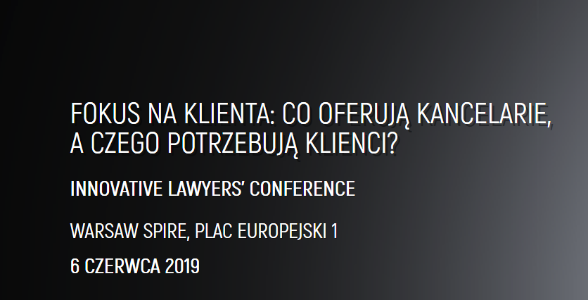 6.06.2019 Konferencja Innovative Lawyers’ Conference 2019 Warszawa 