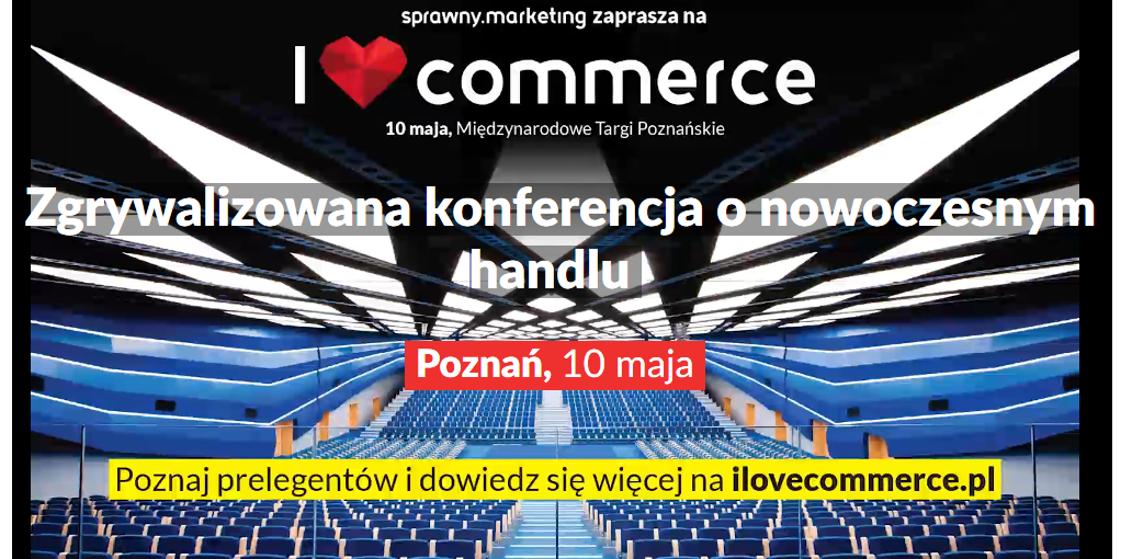 10.05.2019 Konferencja I Love Commerce 2019 Poznań 